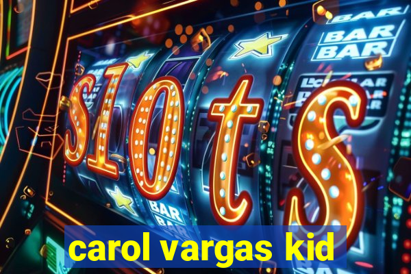 carol vargas kid